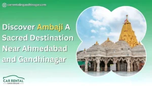 Discover Ambaji: A Sacred Destination Near Ahmedabad and Gandhinagar
