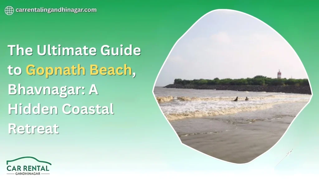 The Ultimate Guide to Gopnath Beach, Bhavnagar: A Hidden Coastal Retreat